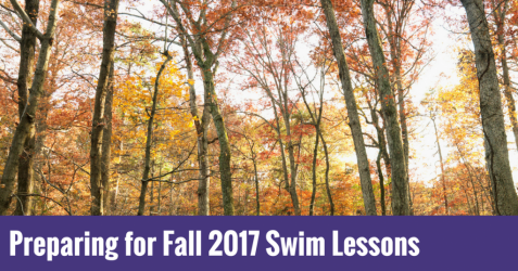 Preparing for Fall 2017 Swim Lessons Preparing for fall 2017 swim lessons